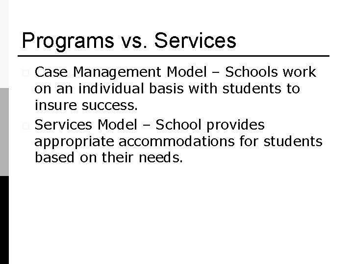 Programs vs. Services Case Management Model – Schools work on an individual basis with