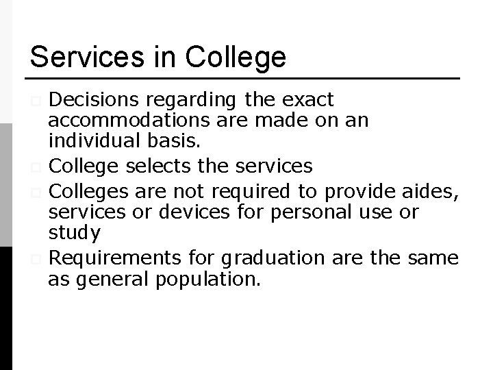 Services in College Decisions regarding the exact accommodations are made on an individual basis.