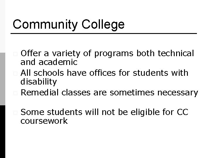 Community College Offer a variety of programs both technical and academic p All schools