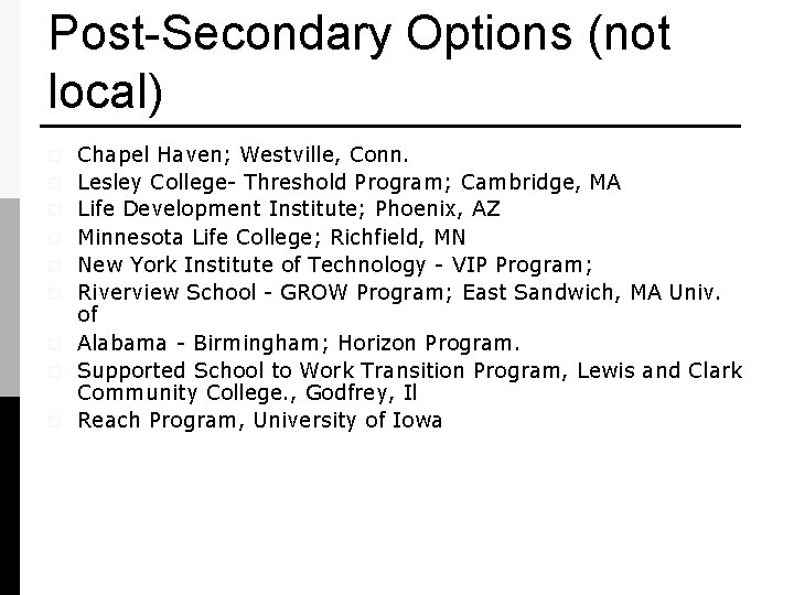 Post-Secondary Options (not local) p p p p p Chapel Haven; Westville, Conn. Lesley