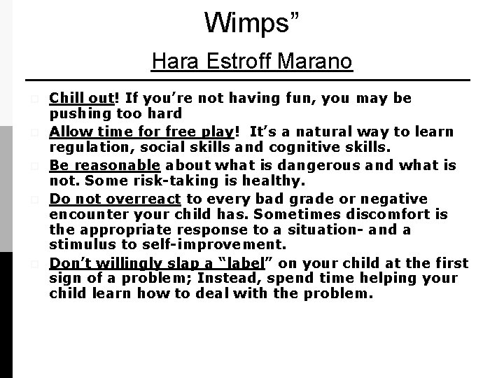Wimps” Hara Estroff Marano p p p Chill out! If you’re not having fun,