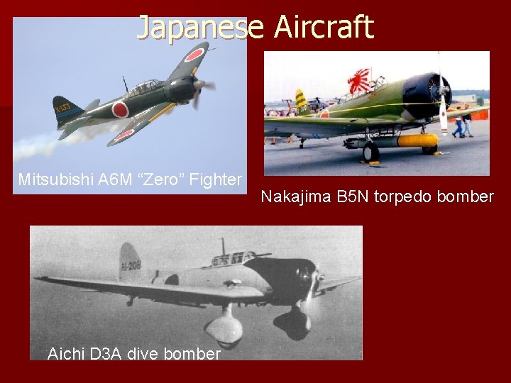 Japanese Aircraft Mitsubishi A 6 M “Zero” Fighter Aichi D 3 A dive bomber