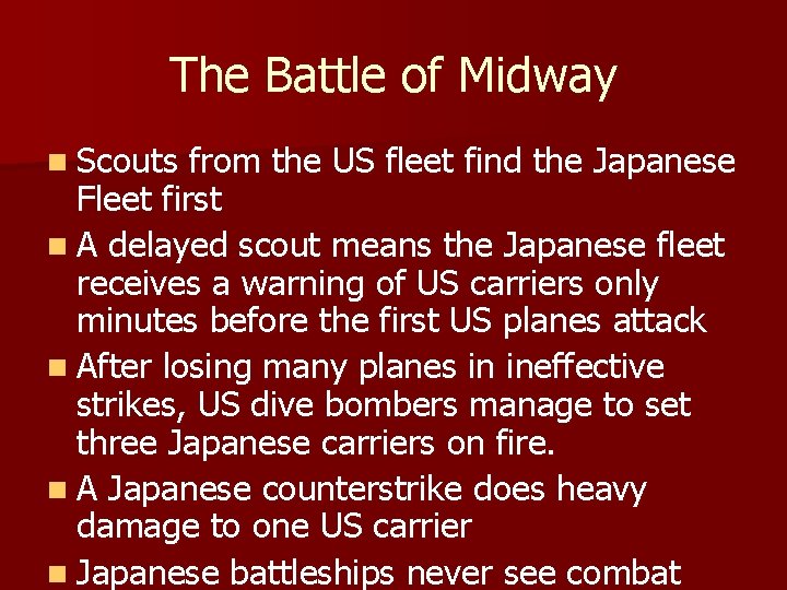 The Battle of Midway n Scouts from the US fleet find the Japanese Fleet