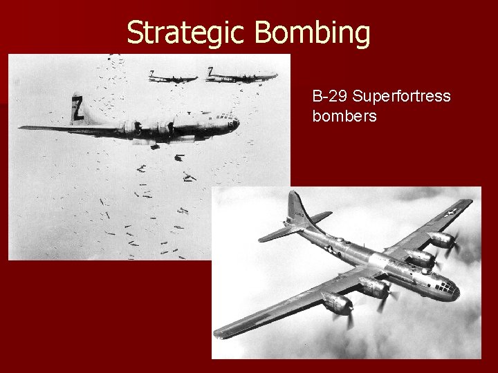 Strategic Bombing B-29 Superfortress bombers 