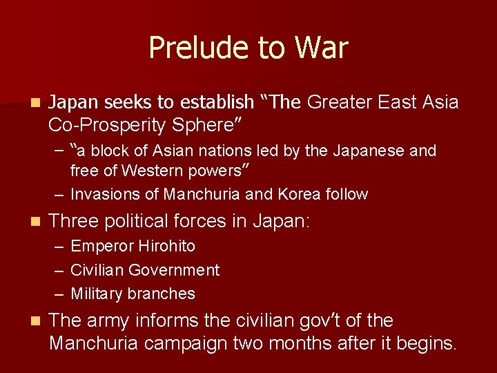 Prelude to War n Japan seeks to establish “The Greater East Asia Co-Prosperity Sphere”