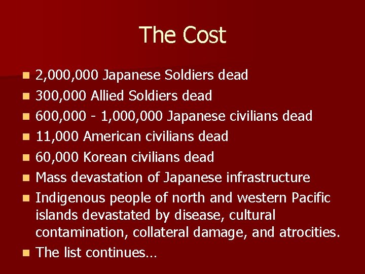 The Cost n n n n 2, 000 Japanese Soldiers dead 300, 000 Allied