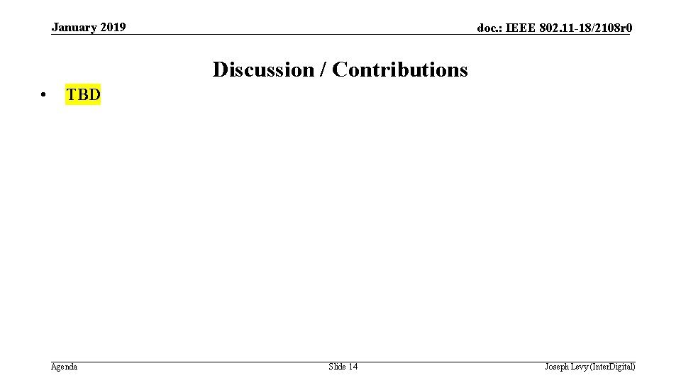 January 2019 doc. : IEEE 802. 11 -18/2108 r 0 Discussion / Contributions •