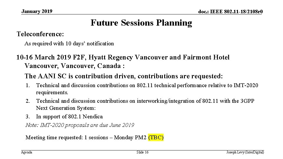 January 2019 doc. : IEEE 802. 11 -18/2108 r 0 Future Sessions Planning Teleconference: