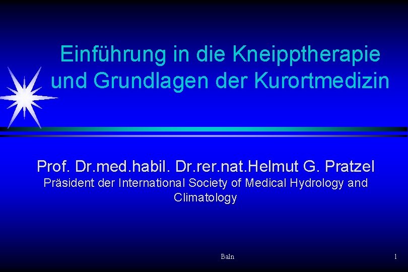 Einführung in die Kneipptherapie und Grundlagen der Kurortmedizin Prof. Dr. med. habil. Dr. rer. Einführung in die Kneipptherapie und Grundlagen der Kurortmedizin Prof. Dr. med. habil. Dr. rer.