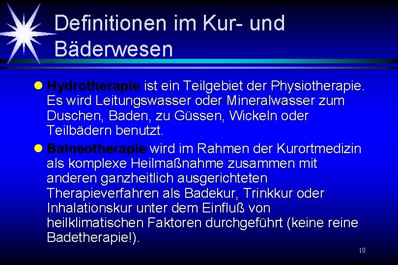 Definitionen im Kur- und Bäderwesen l Hydrotherapie ist ein Teilgebiet der Physiotherapie. Es wird Definitionen im Kur- und Bäderwesen l Hydrotherapie ist ein Teilgebiet der Physiotherapie. Es wird