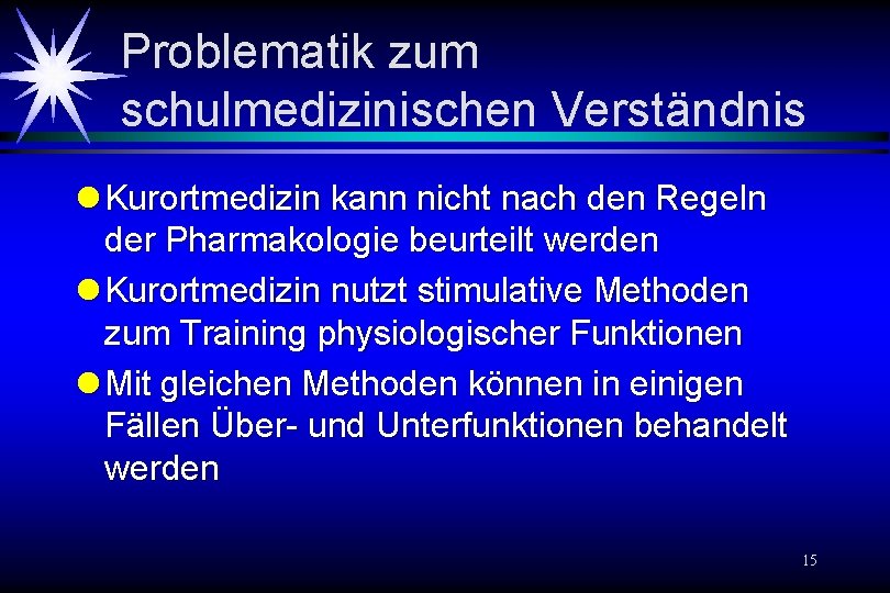 Problematik zum schulmedizinischen Verständnis l Kurortmedizin kann nicht nach den Regeln der Pharmakologie beurteilt Problematik zum schulmedizinischen Verständnis l Kurortmedizin kann nicht nach den Regeln der Pharmakologie beurteilt