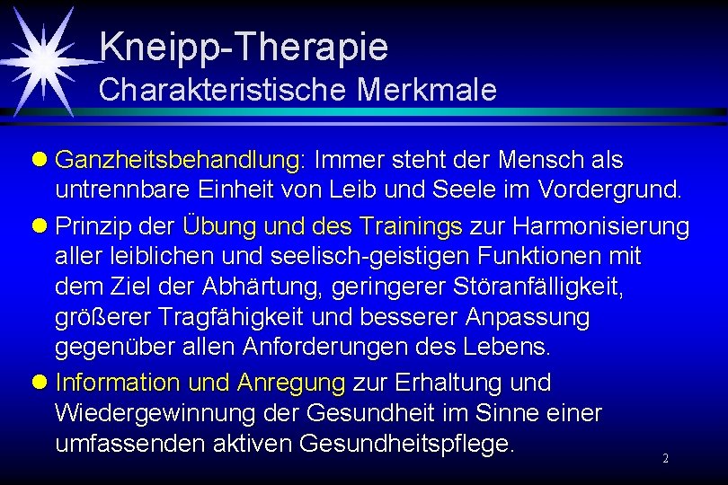 Kneipp-Therapie Charakteristische Merkmale l Ganzheitsbehandlung: Immer steht der Mensch als untrennbare Einheit von Leib Kneipp-Therapie Charakteristische Merkmale l Ganzheitsbehandlung: Immer steht der Mensch als untrennbare Einheit von Leib