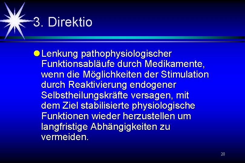 3. Direktio l Lenkung pathophysiologischer Funktionsabläufe durch Medikamente, wenn die Möglichkeiten der Stimulation durch 3. Direktio l Lenkung pathophysiologischer Funktionsabläufe durch Medikamente, wenn die Möglichkeiten der Stimulation durch