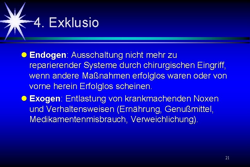 4. Exklusio l Endogen: Ausschaltung nicht mehr zu reparierender Systeme durch chirurgischen Eingriff, wenn 4. Exklusio l Endogen: Ausschaltung nicht mehr zu reparierender Systeme durch chirurgischen Eingriff, wenn