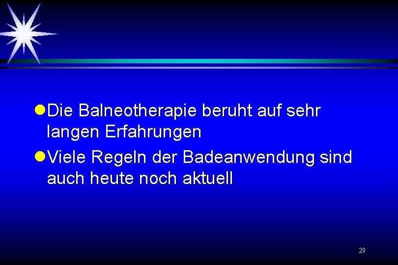 l. Die Balneotherapie beruht auf sehr langen Erfahrungen l. Viele Regeln der Badeanwendung sind l. Die Balneotherapie beruht auf sehr langen Erfahrungen l. Viele Regeln der Badeanwendung sind