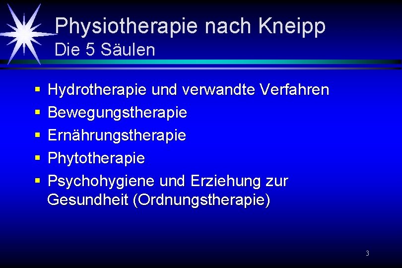 Physiotherapie nach Kneipp Die 5 Säulen § § § Hydrotherapie und verwandte Verfahren Bewegungstherapie Physiotherapie nach Kneipp Die 5 Säulen § § § Hydrotherapie und verwandte Verfahren Bewegungstherapie