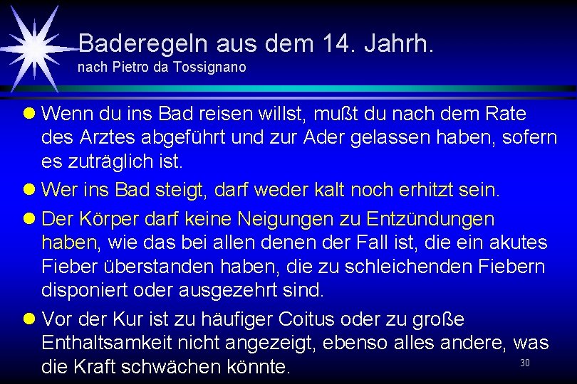 Baderegeln aus dem 14. Jahrh. nach Pietro da Tossignano l Wenn du ins Bad Baderegeln aus dem 14. Jahrh. nach Pietro da Tossignano l Wenn du ins Bad