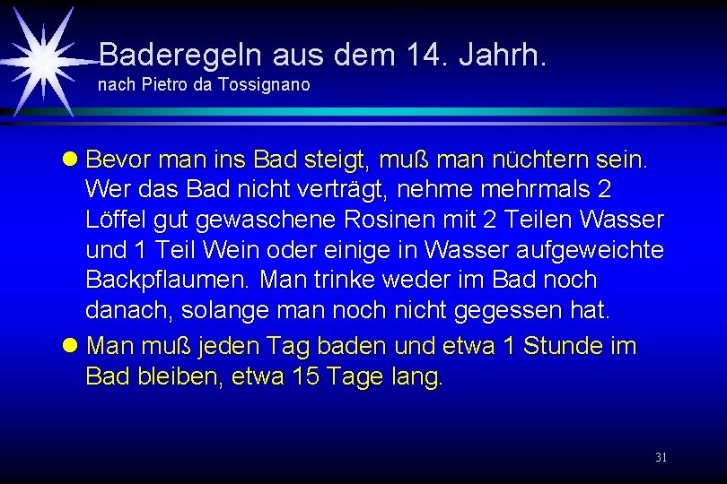 Baderegeln aus dem 14. Jahrh. nach Pietro da Tossignano l Bevor man ins Bad Baderegeln aus dem 14. Jahrh. nach Pietro da Tossignano l Bevor man ins Bad