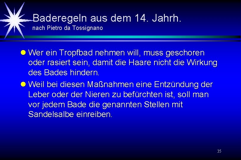 Baderegeln aus dem 14. Jahrh. nach Pietro da Tossignano l Wer ein Tropfbad nehmen Baderegeln aus dem 14. Jahrh. nach Pietro da Tossignano l Wer ein Tropfbad nehmen