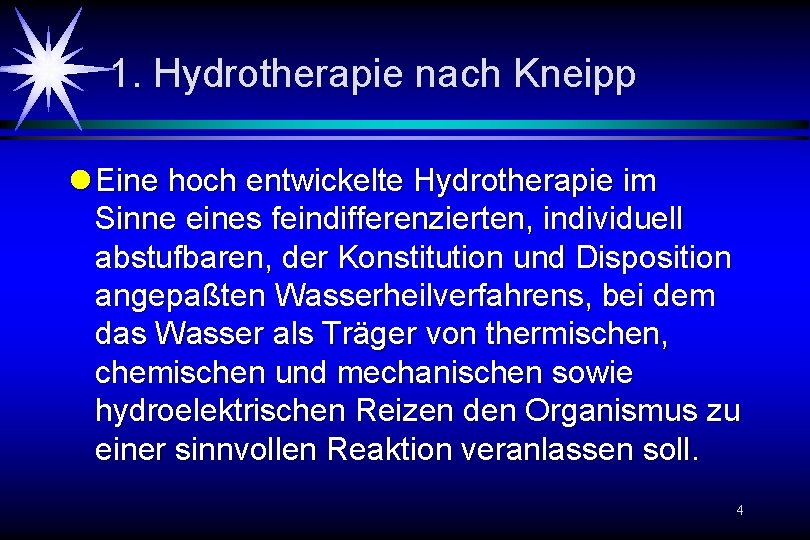 1. Hydrotherapie nach Kneipp l Eine hoch entwickelte Hydrotherapie im Sinne eines feindifferenzierten, individuell 1. Hydrotherapie nach Kneipp l Eine hoch entwickelte Hydrotherapie im Sinne eines feindifferenzierten, individuell