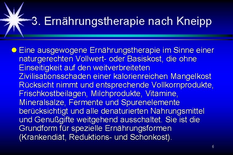 3. Ernährungstherapie nach Kneipp l Eine ausgewogene Ernährungstherapie im Sinne einer naturgerechten Vollwert- oder 3. Ernährungstherapie nach Kneipp l Eine ausgewogene Ernährungstherapie im Sinne einer naturgerechten Vollwert- oder