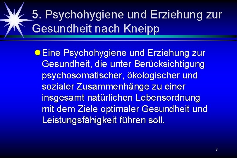 5. Psychohygiene und Erziehung zur Gesundheit nach Kneipp l Eine Psychohygiene und Erziehung zur 5. Psychohygiene und Erziehung zur Gesundheit nach Kneipp l Eine Psychohygiene und Erziehung zur