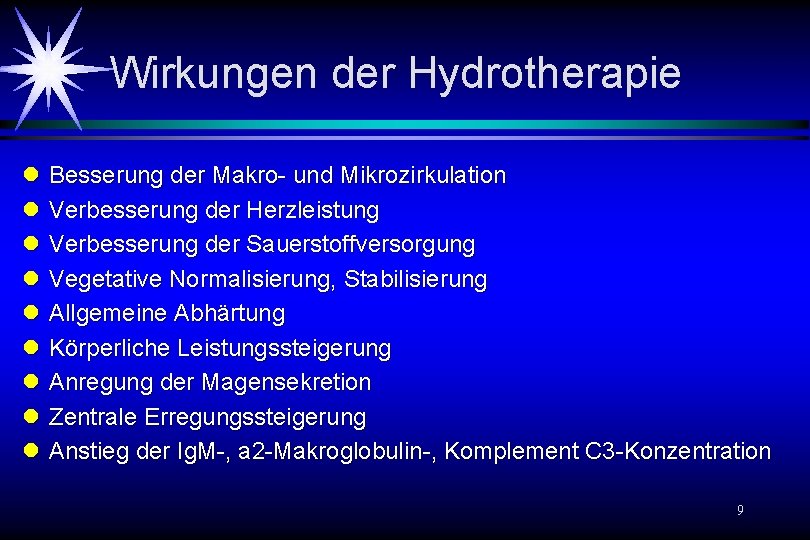 Wirkungen der Hydrotherapie l l l l l Besserung der Makro- und Mikrozirkulation Verbesserung Wirkungen der Hydrotherapie l l l l l Besserung der Makro- und Mikrozirkulation Verbesserung