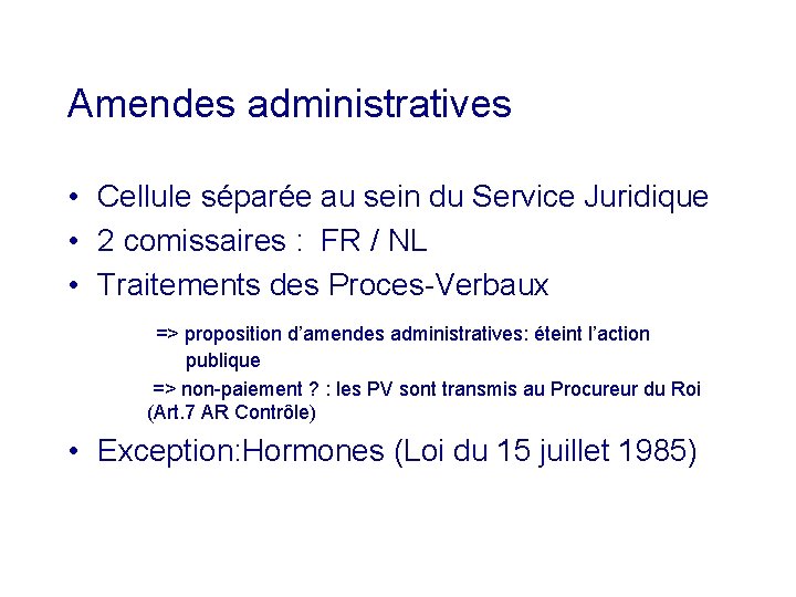 Amendes administratives • Cellule séparée au sein du Service Juridique • 2 comissaires :