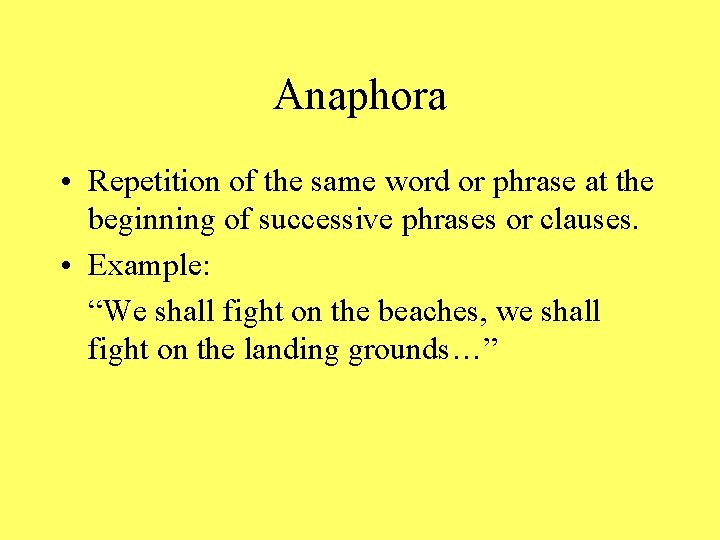 Anaphora • Repetition of the same word or phrase at the beginning of successive