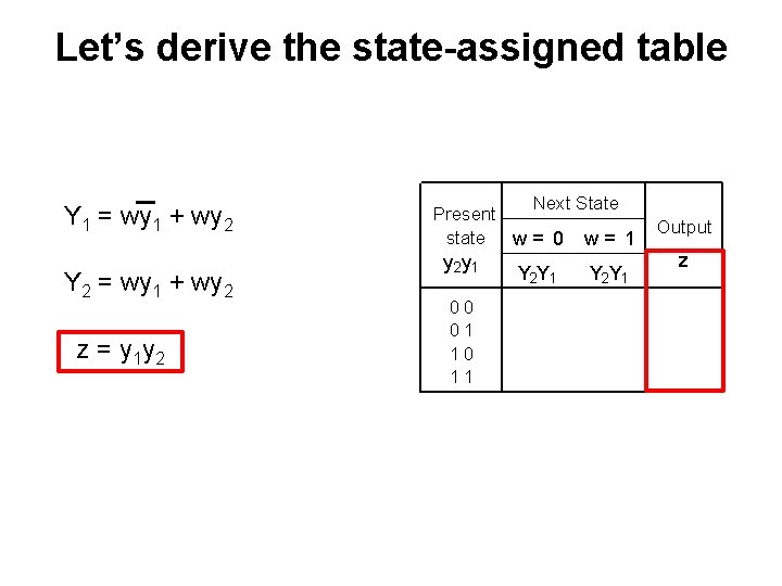 Let’s derive the state-assigned table Y 1 = wy 1 + wy 2 Y