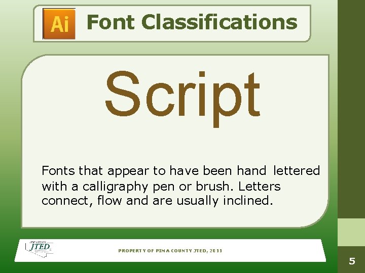 Font Classifications Script Fonts that appear to have been hand lettered with a calligraphy