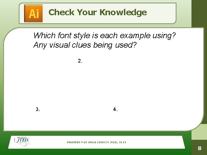 Check Your Knowledge Which font style is each example using? Any visual clues being