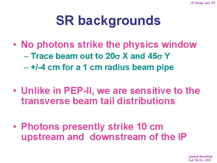 IR Design and SR SR backgrounds • No photons strike the physics window –