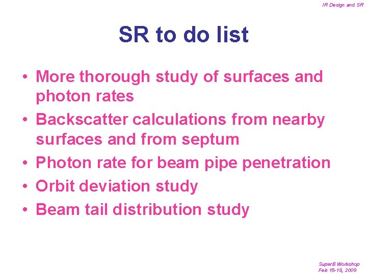 IR Design and SR SR to do list • More thorough study of surfaces