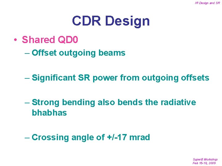 IR Design and SR CDR Design • Shared QD 0 – Offset outgoing beams