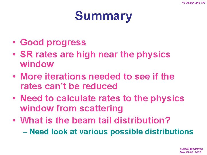 IR Design and SR Summary • Good progress • SR rates are high near