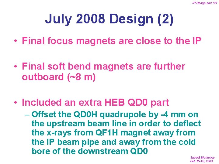 IR Design and SR July 2008 Design (2) • Final focus magnets are close