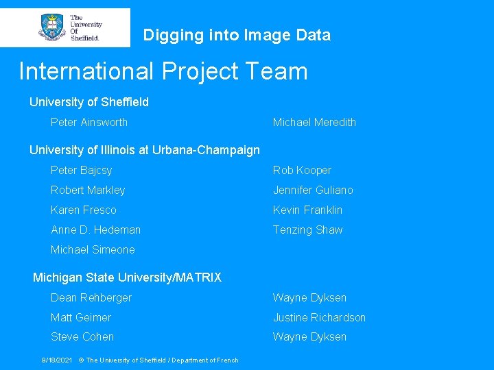 Digging into Image Data International Project Team University of Sheffield Peter Ainsworth Michael Meredith