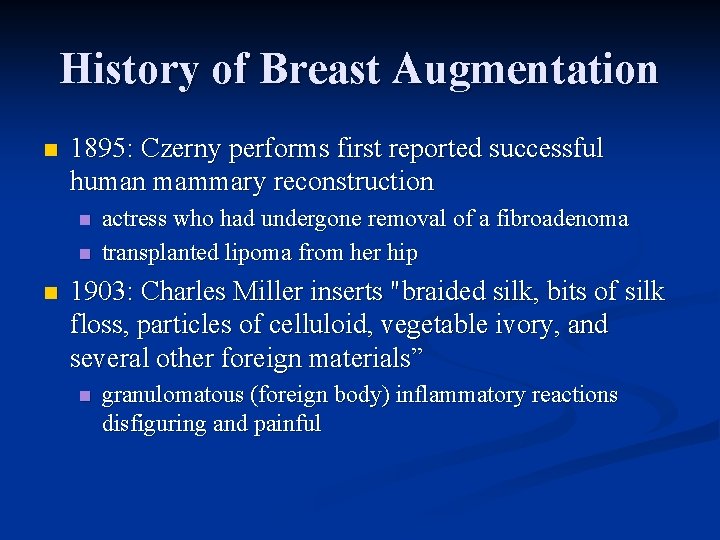 History of Breast Augmentation n 1895: Czerny performs first reported successful human mammary reconstruction