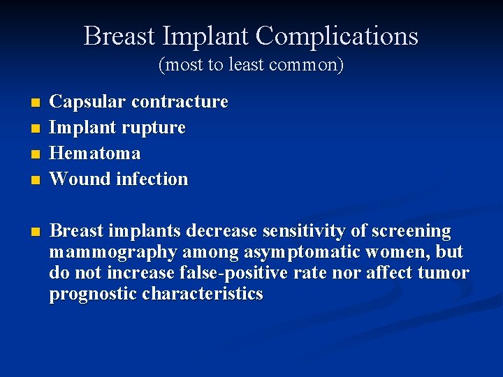 Breast Implant Complications (most to least common) n n n Capsular contracture Implant rupture