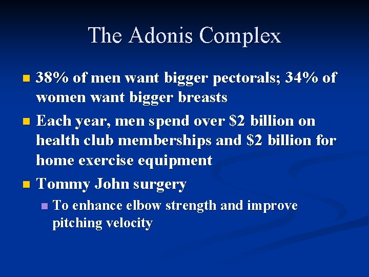 The Adonis Complex 38% of men want bigger pectorals; 34% of women want bigger