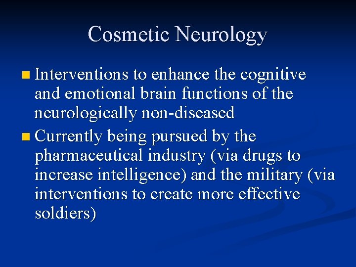Cosmetic Neurology n Interventions to enhance the cognitive and emotional brain functions of the