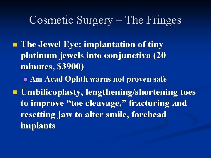 Cosmetic Surgery – The Fringes n The Jewel Eye: implantation of tiny platinum jewels