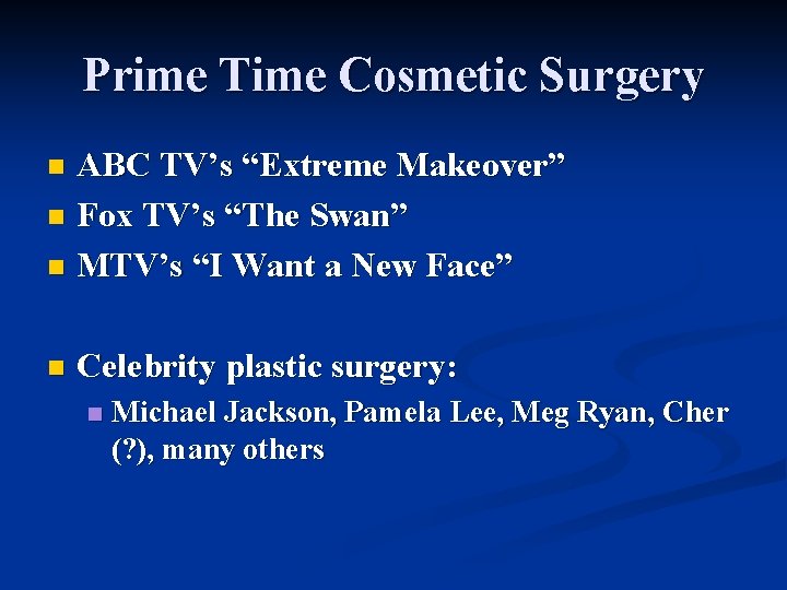 Prime Time Cosmetic Surgery ABC TV’s “Extreme Makeover” n Fox TV’s “The Swan” n