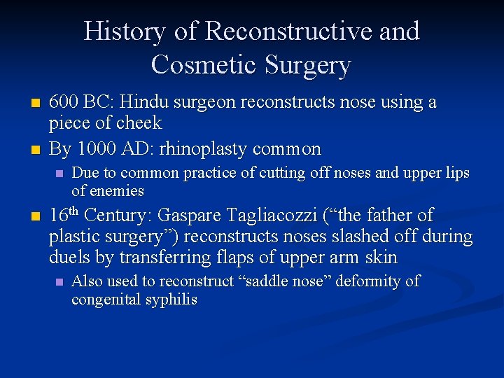 History of Reconstructive and Cosmetic Surgery n n 600 BC: Hindu surgeon reconstructs nose History of Reconstructive and Cosmetic Surgery n n 600 BC: Hindu surgeon reconstructs nose