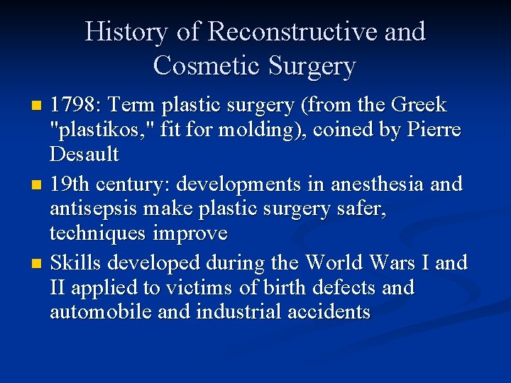 History of Reconstructive and Cosmetic Surgery 1798: Term plastic surgery (from the Greek "plastikos,