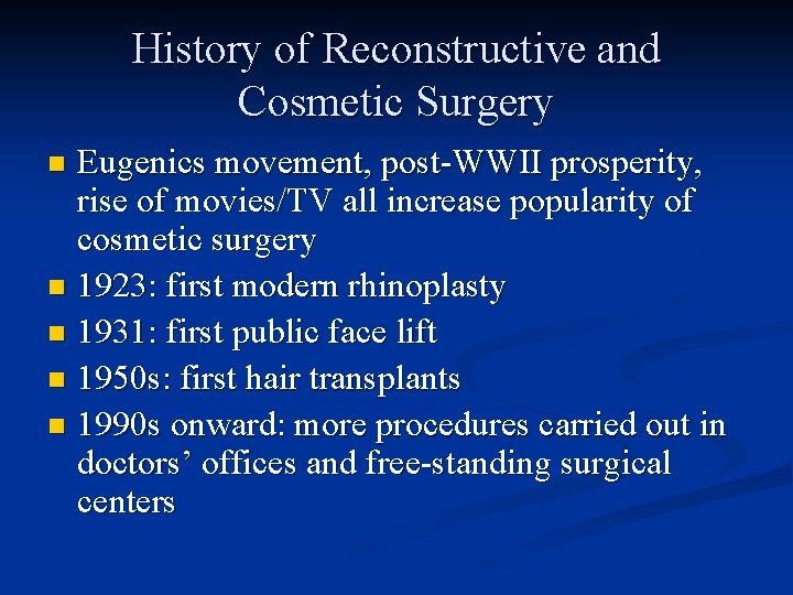 History of Reconstructive and Cosmetic Surgery Eugenics movement, post-WWII prosperity, rise of movies/TV all