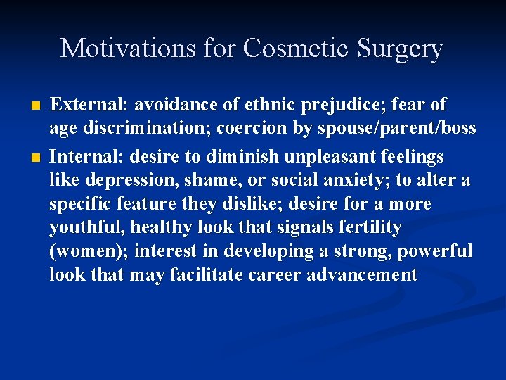 Motivations for Cosmetic Surgery n n External: avoidance of ethnic prejudice; fear of age