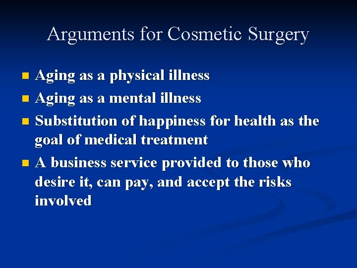 Arguments for Cosmetic Surgery Aging as a physical illness n Aging as a mental
