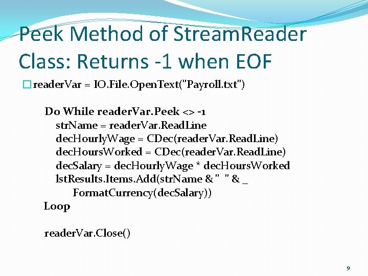 Peek Method of Stream. Reader Class: Returns -1 when EOF �reader. Var = IO.